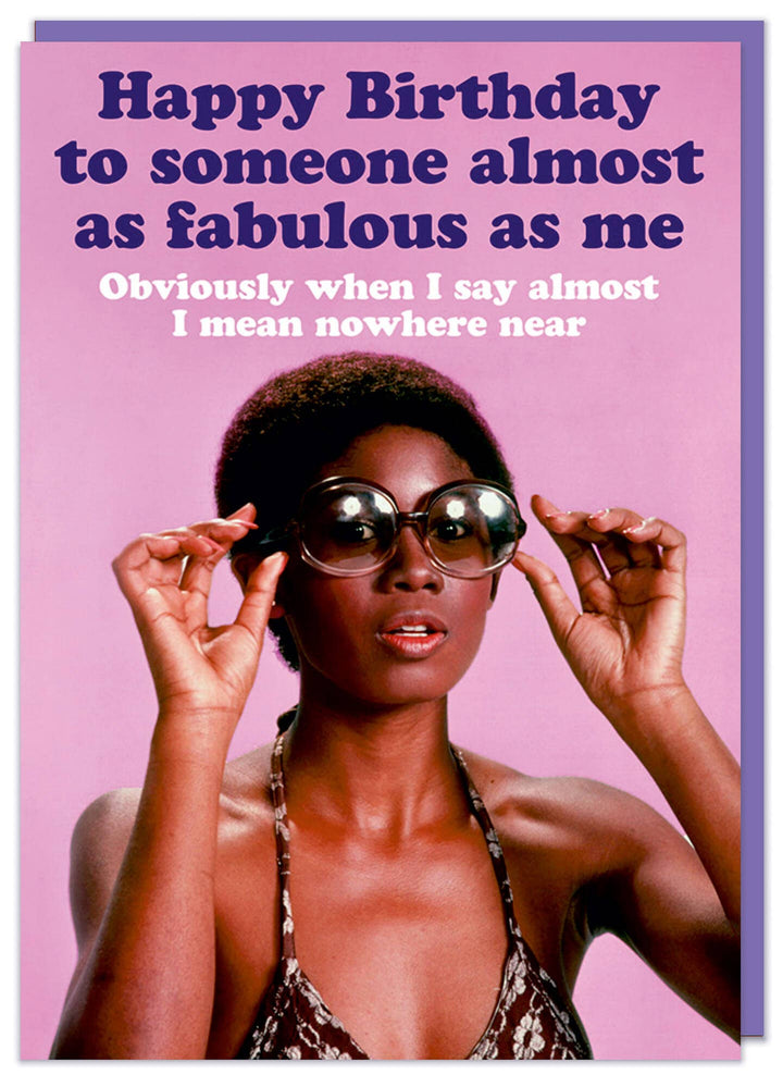 Almost as fabulous as me Greeting Card