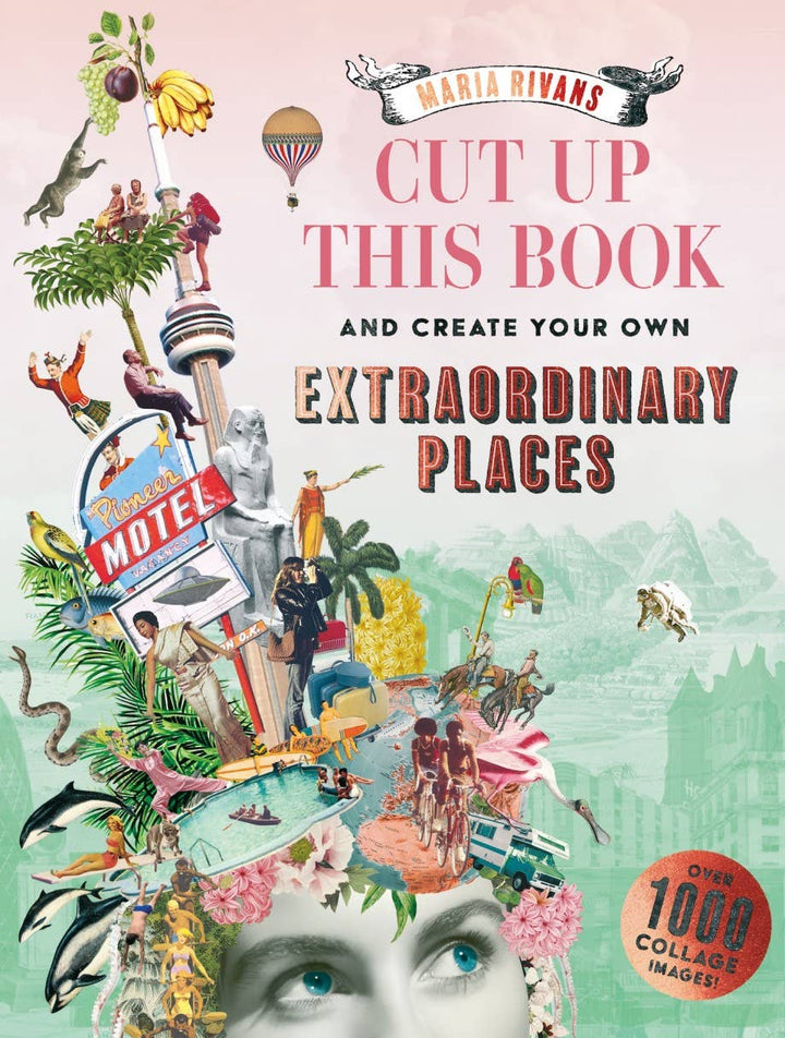 Cut Up This Book and Create Your Own Extraordinary Places