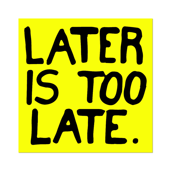 Later is Too Late by Sam Durant - Die-Cut Sticker